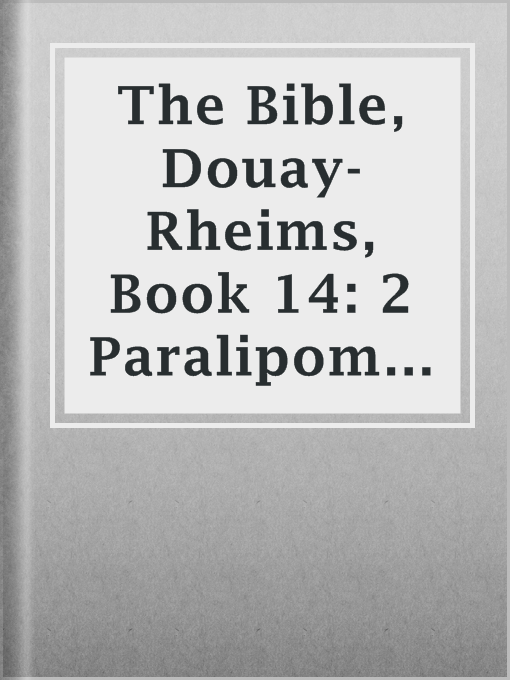 Title details for The Bible, Douay-Rheims, Book 14: 2 Paralipomenon by Project Gutenberg - Available